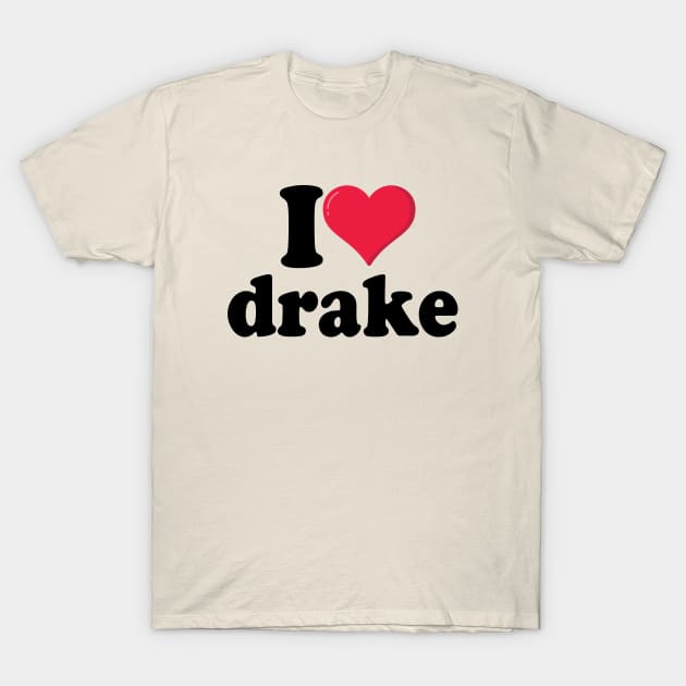 I love drake T-Shirt by anonshirt